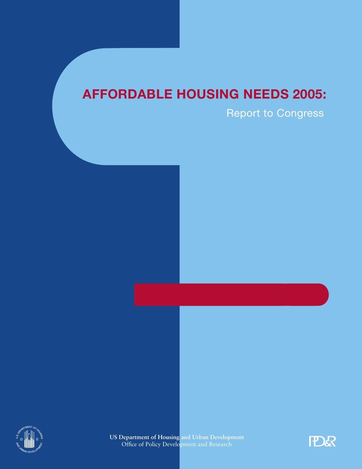 AFFORDABLE HOUSING NEEDS 2005: Report to Congress