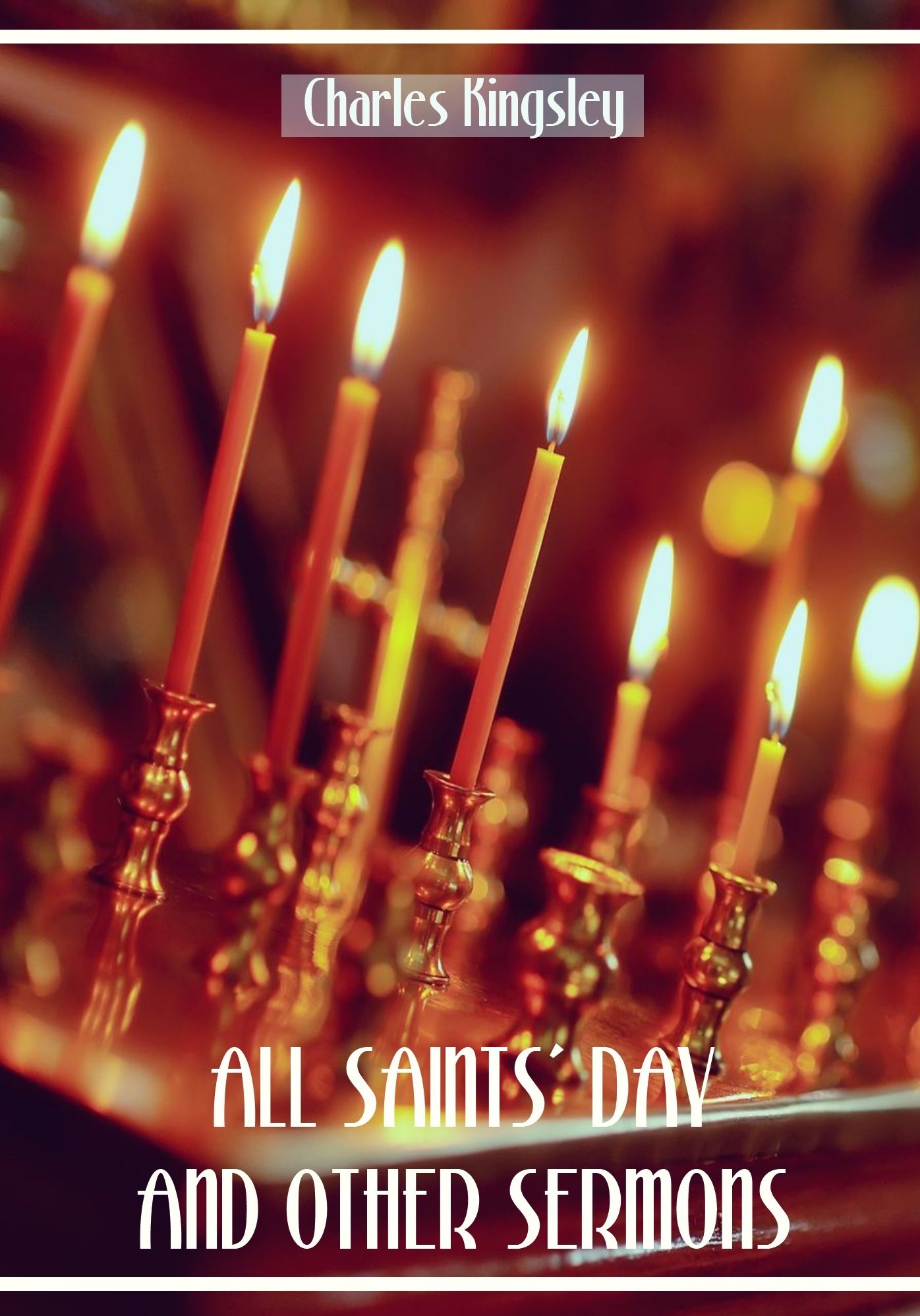 All Saints' Day and Other Sermons (Illustrated)