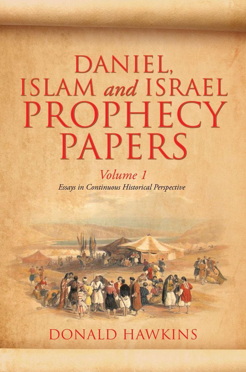 DANIEL,ISLAM AND ISRAEL PROPHECY PAPERS: VOLUME I