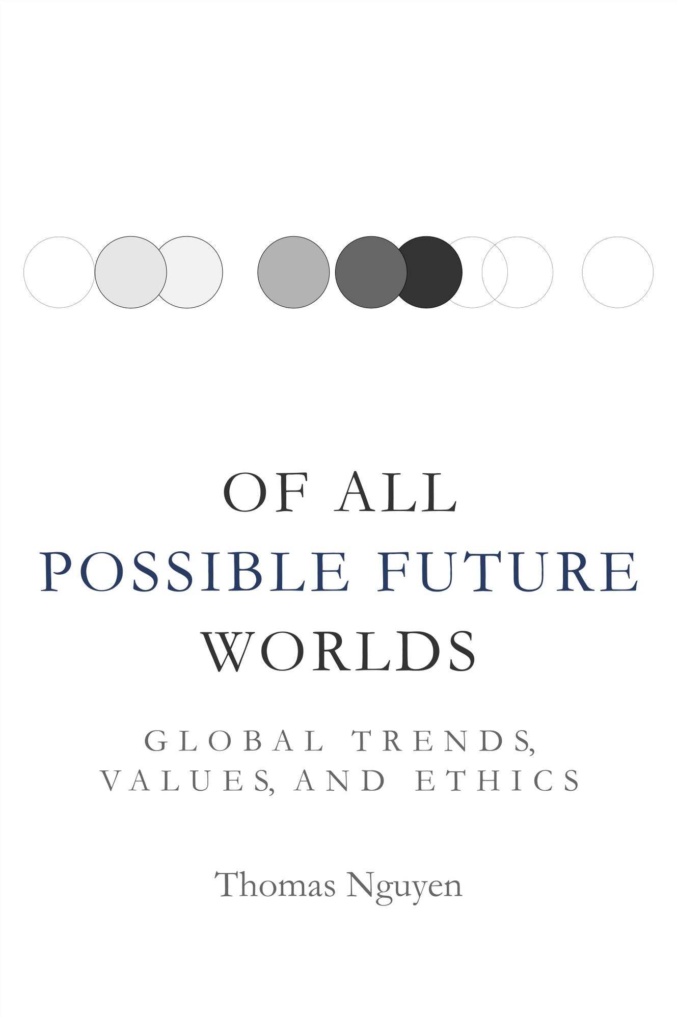 Of All Possible Future Worlds: Global Trends, Values, and Ethics