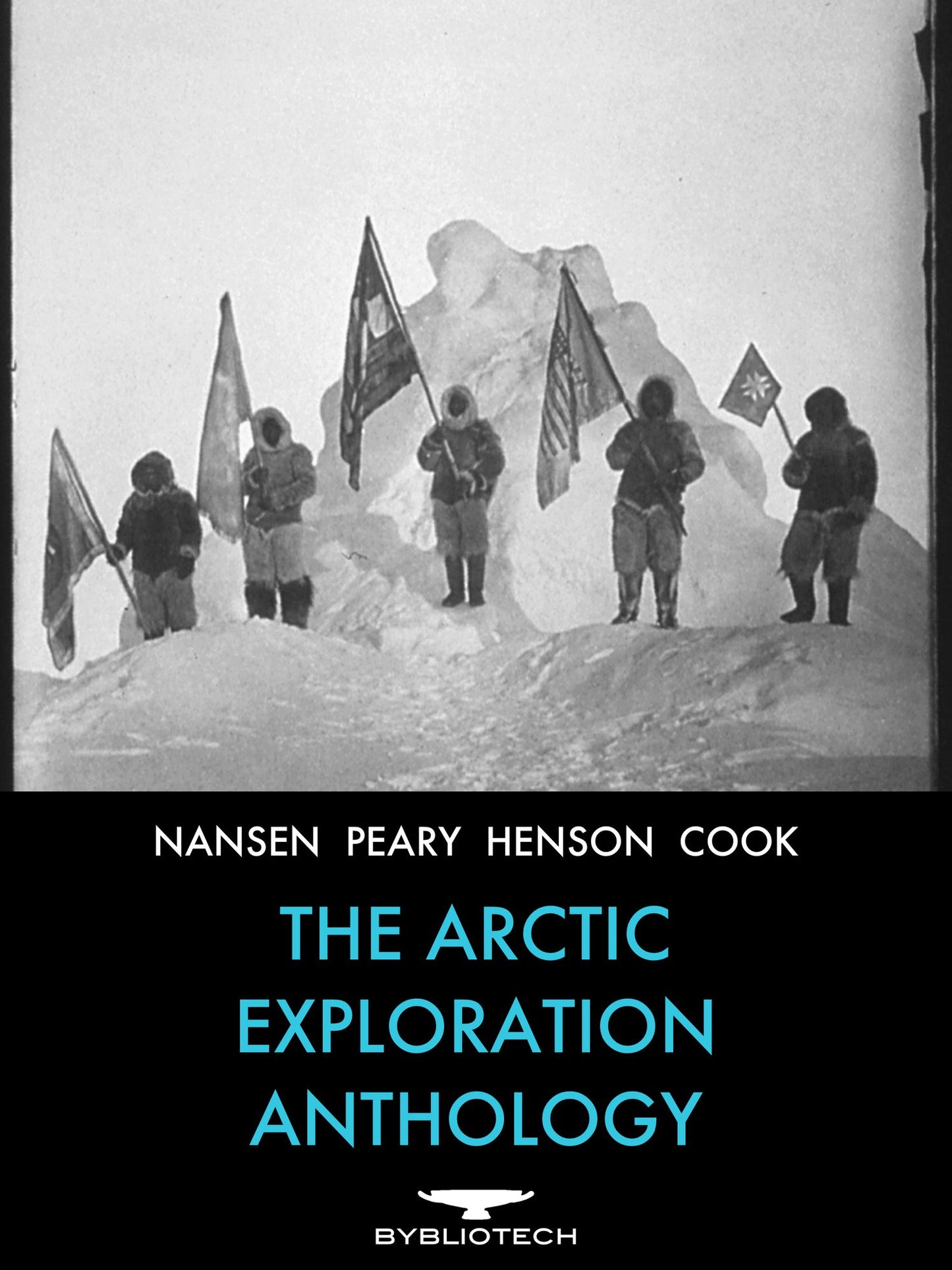 The Arctic Exploration Anthology: The Personal Accounts of the Great Arctic Explorers