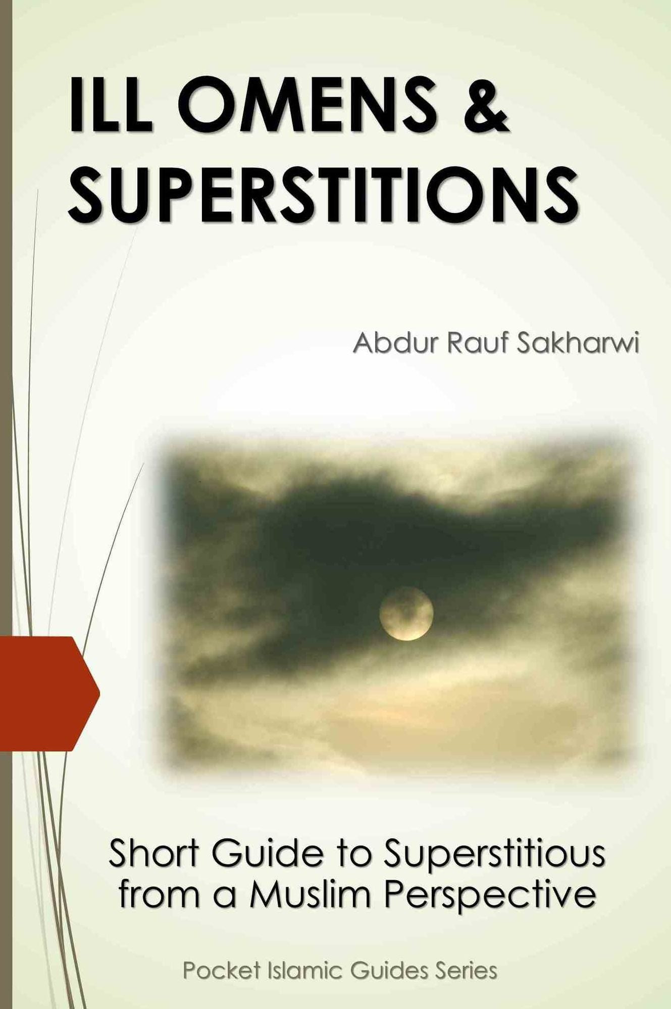ILL OMENS & SUPERSTITIONS- Short Guide to Superstitious from a Muslim Perspective