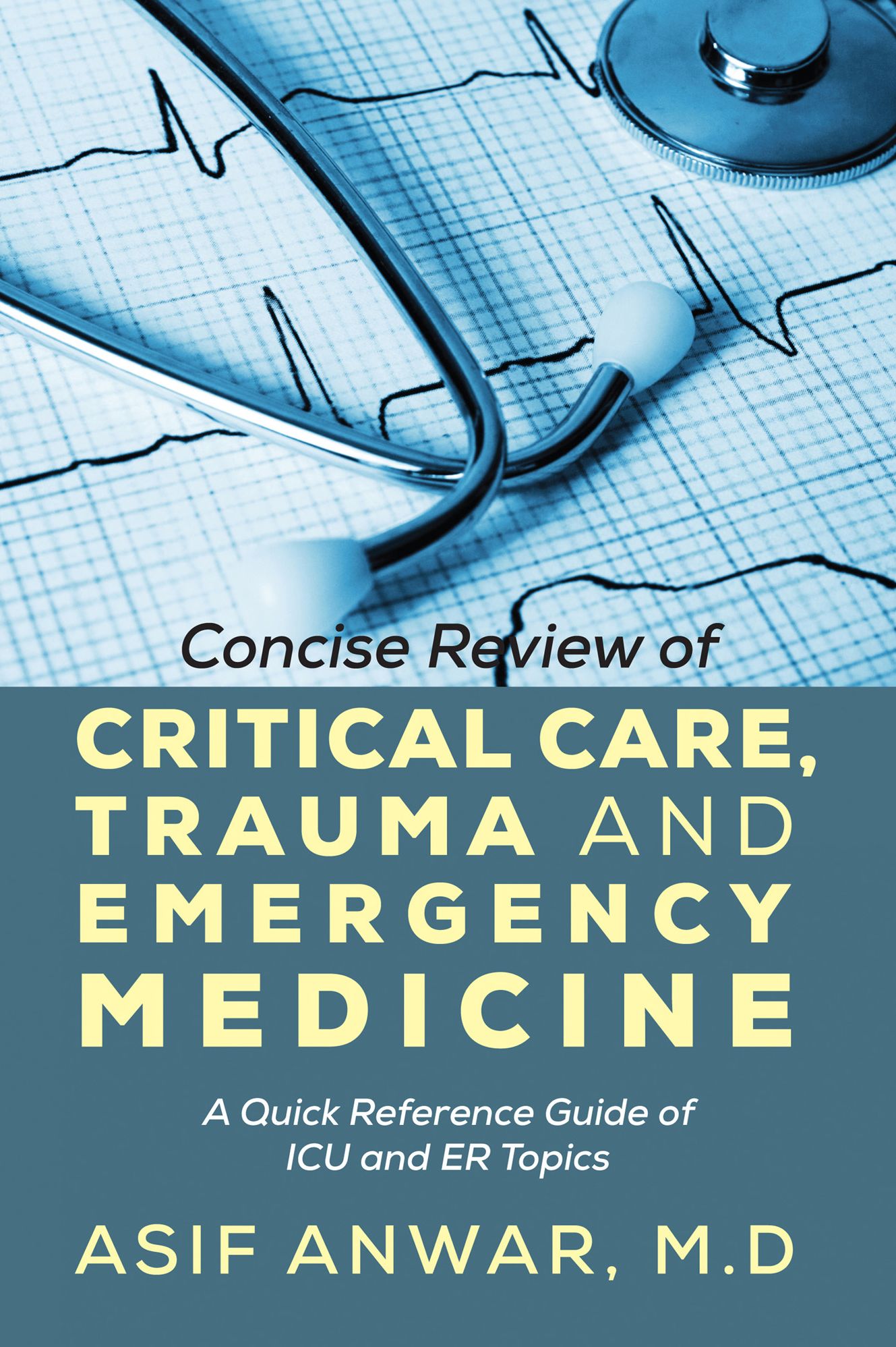 Concise Review of Critical Care, Trauma and Emergency Medicine: A Quick Reference Guide of ICU and ER Topics