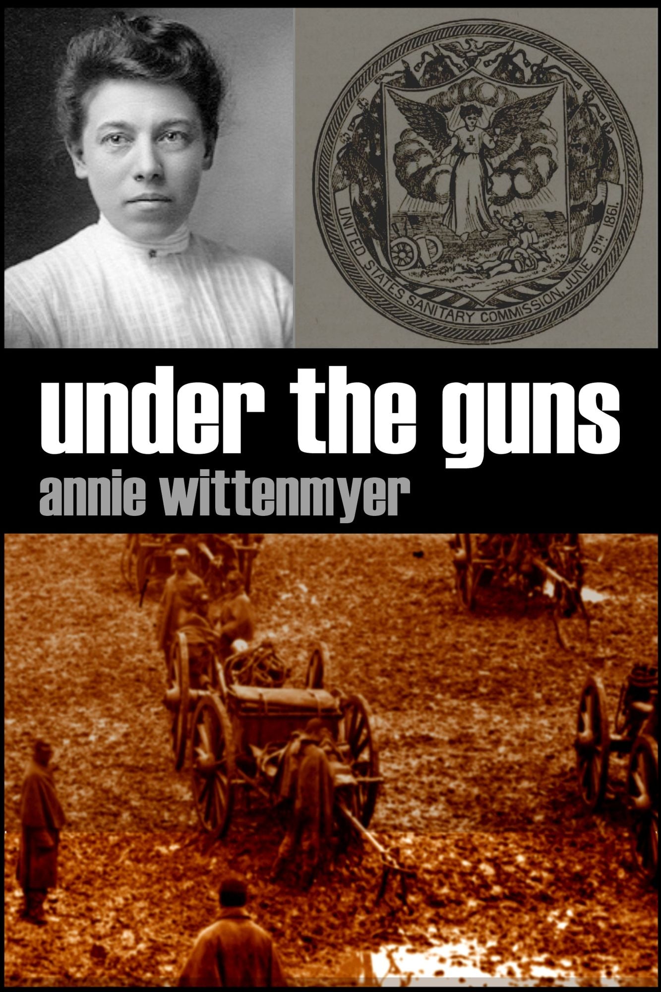Under the Guns: A Woman's Reminiscences of the Civil War