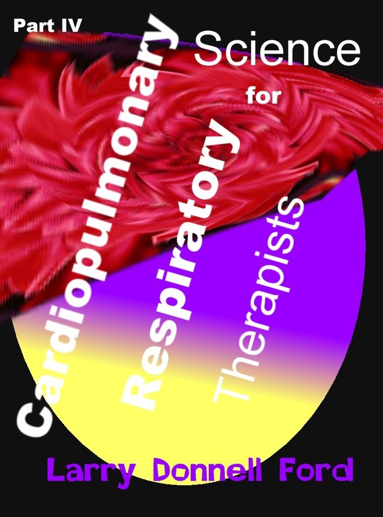 Part IV, Cardiopulmonary Science for Respiratory Therapists