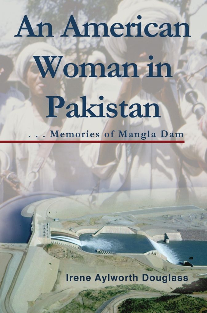 An American Woman in Pakistan: Memories of Mangla Dam