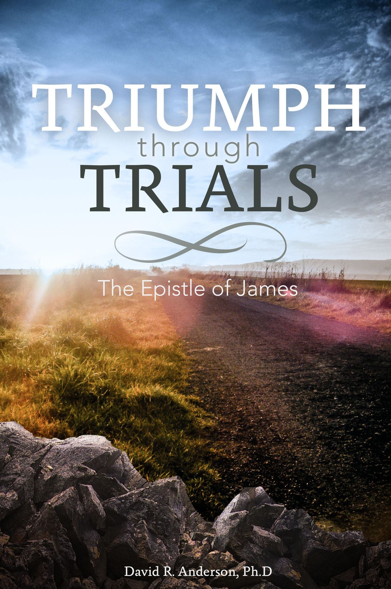 Triumph Through Trials: The Epistle of James