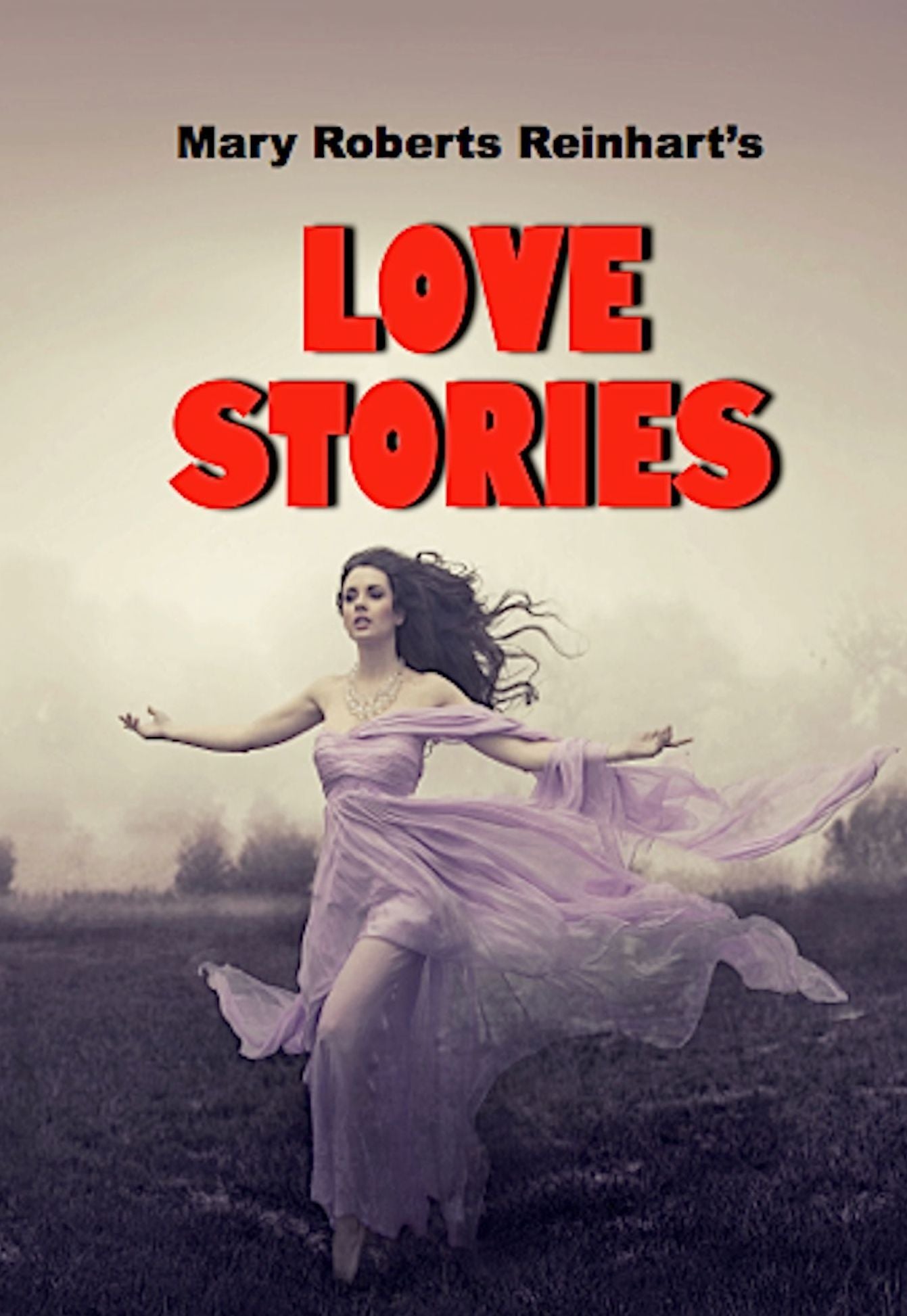 Mary Roberts Rinehart’s Love Stories: Illustrated Edition
