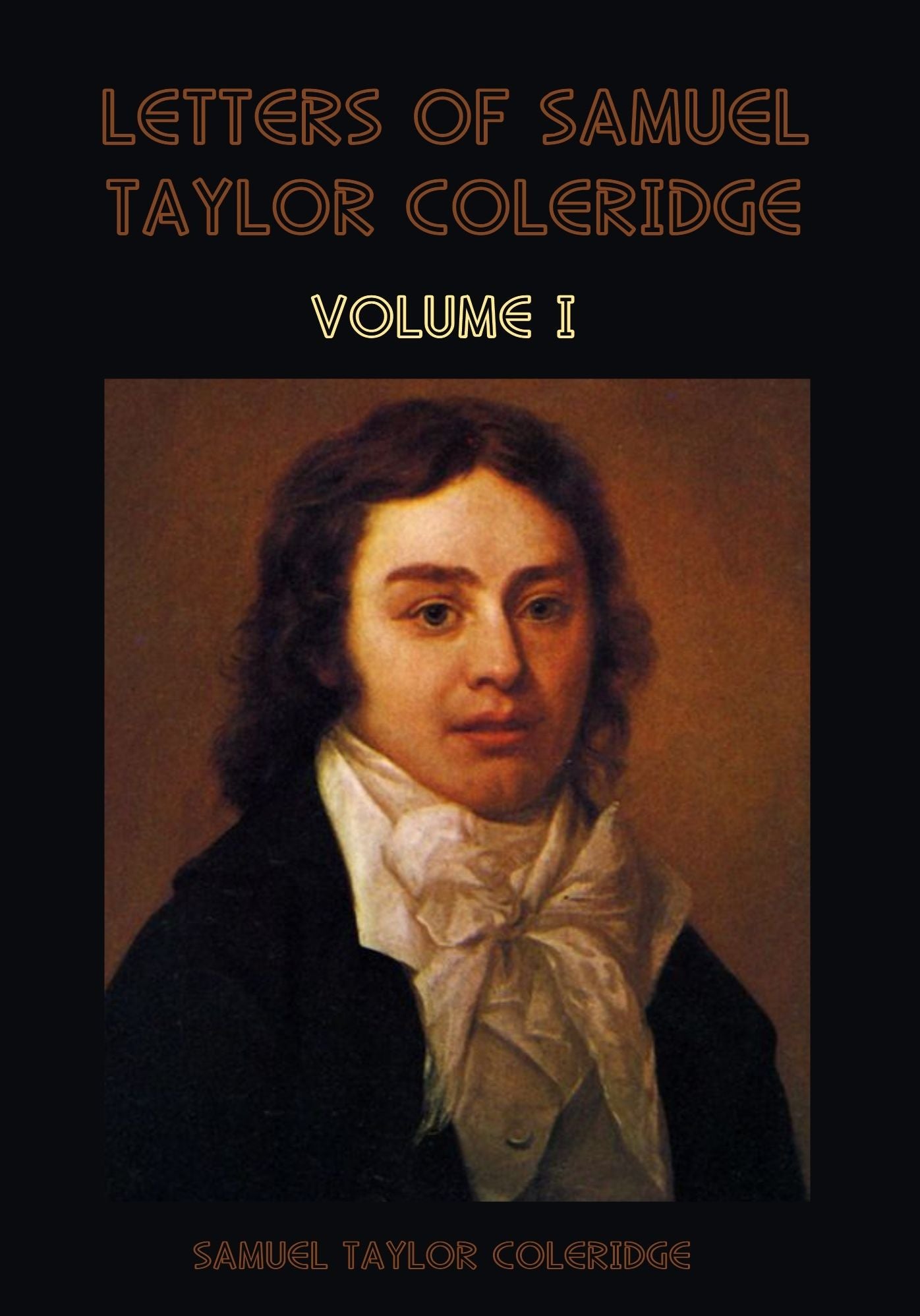 Letters of Samuel Taylor Coleridge : Volume I (Illustrated)