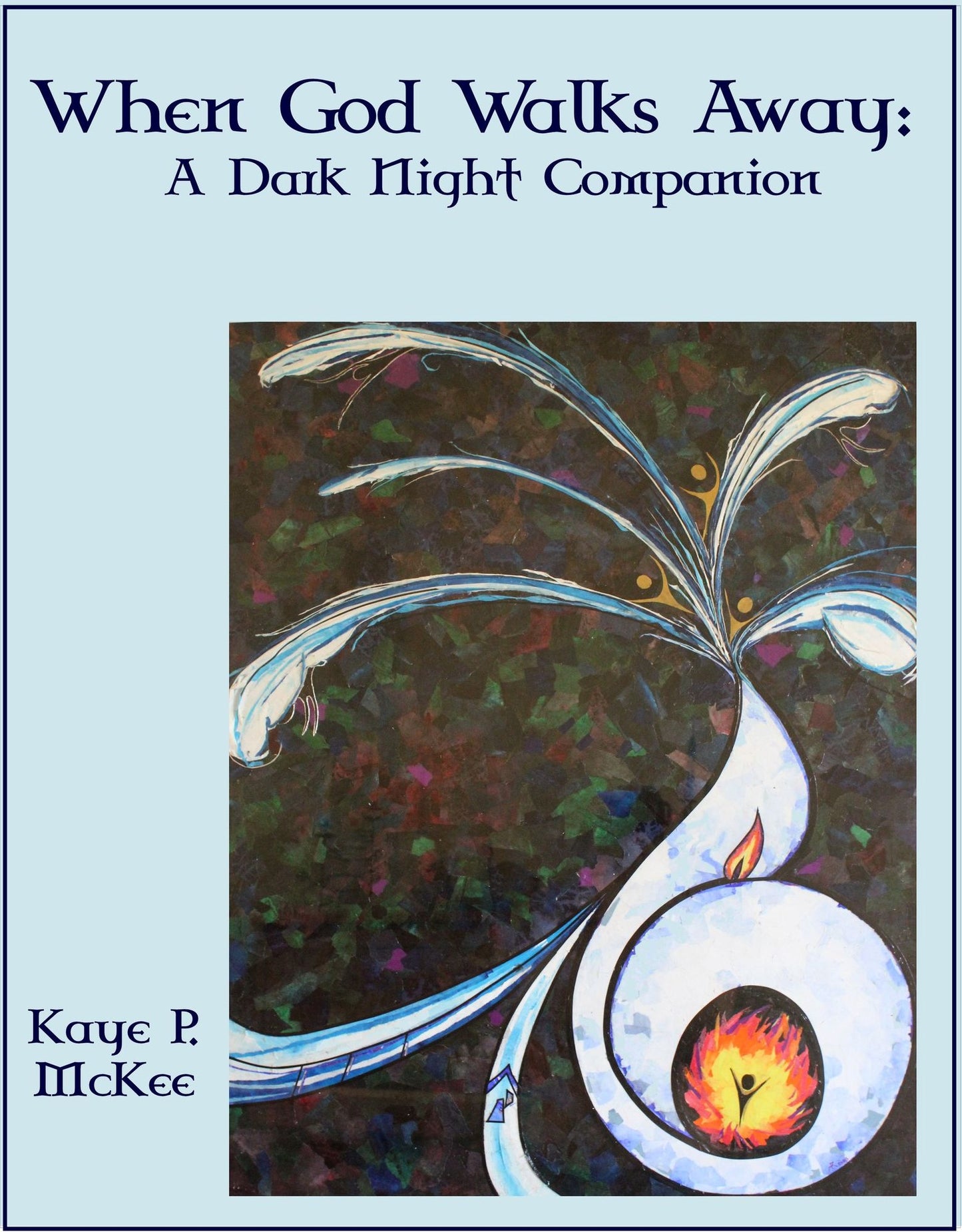 When God Walks Away: A Dark Night Companion