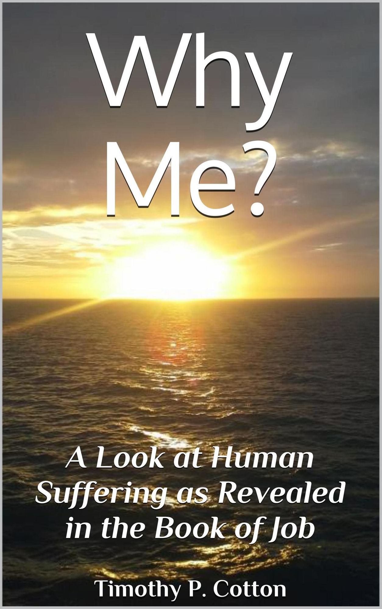 Why Me? A Look at Human Suffering as Revealed in the Book of Job