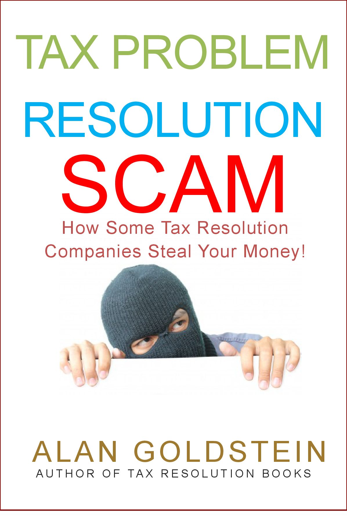 Tax problem Resolution Scam: How Some Tax Resolution Companies Steal Your Money!