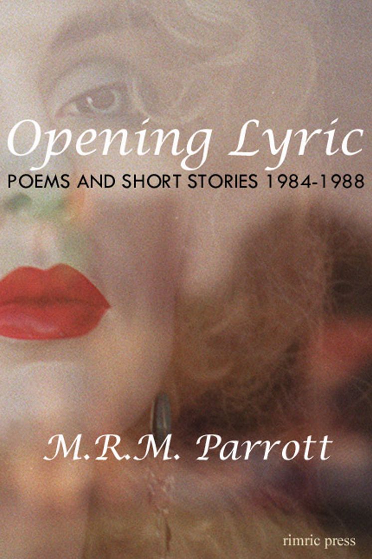 Opening Lyric: Poems And Stories 1984 1988