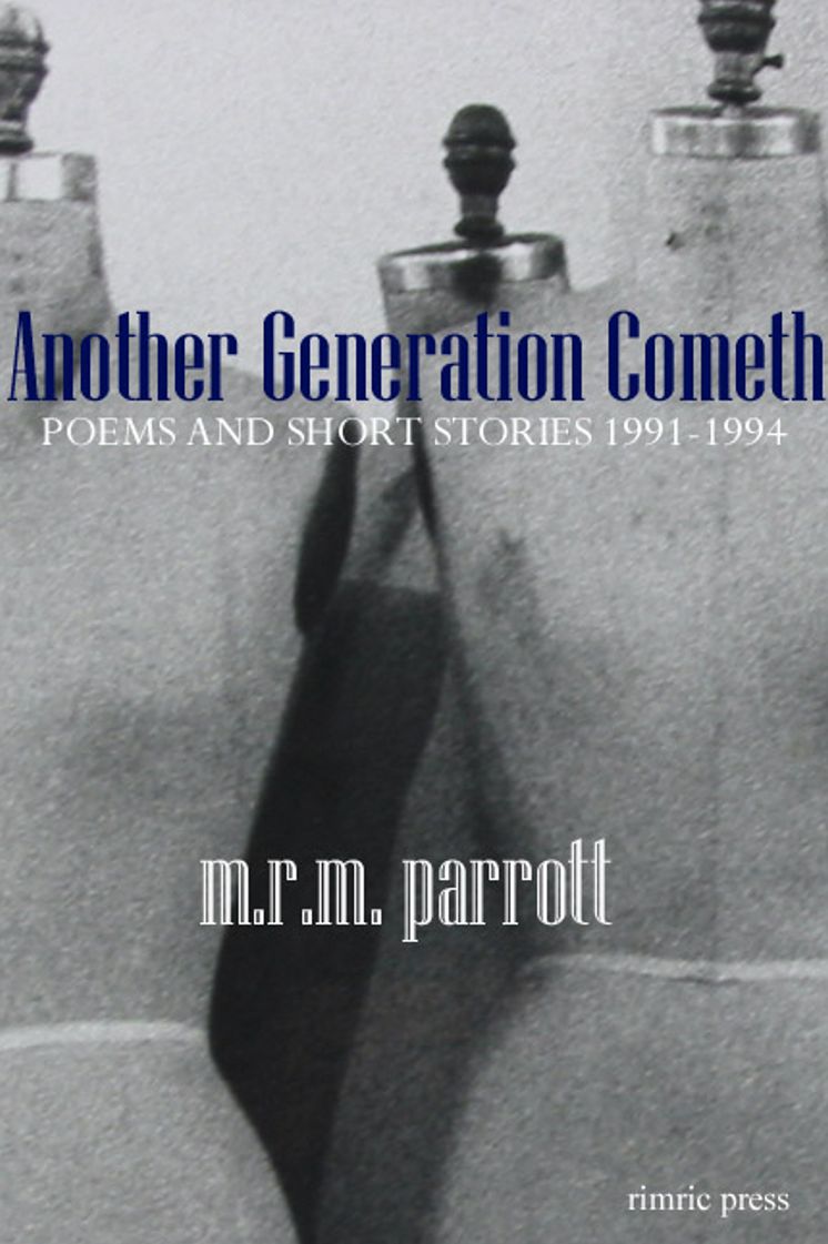 Another Generation Cometh: Poems and Stories 1991-1994
