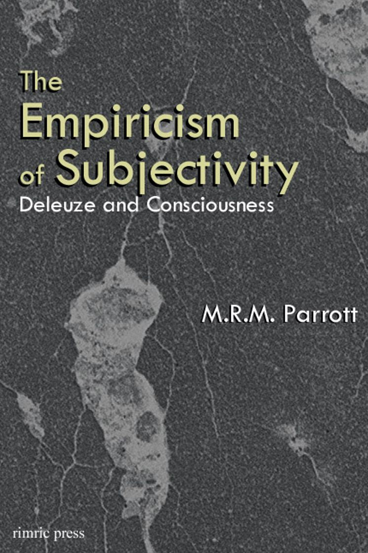 The Empiricism of Subjectivity: Deleuze and Consciousness