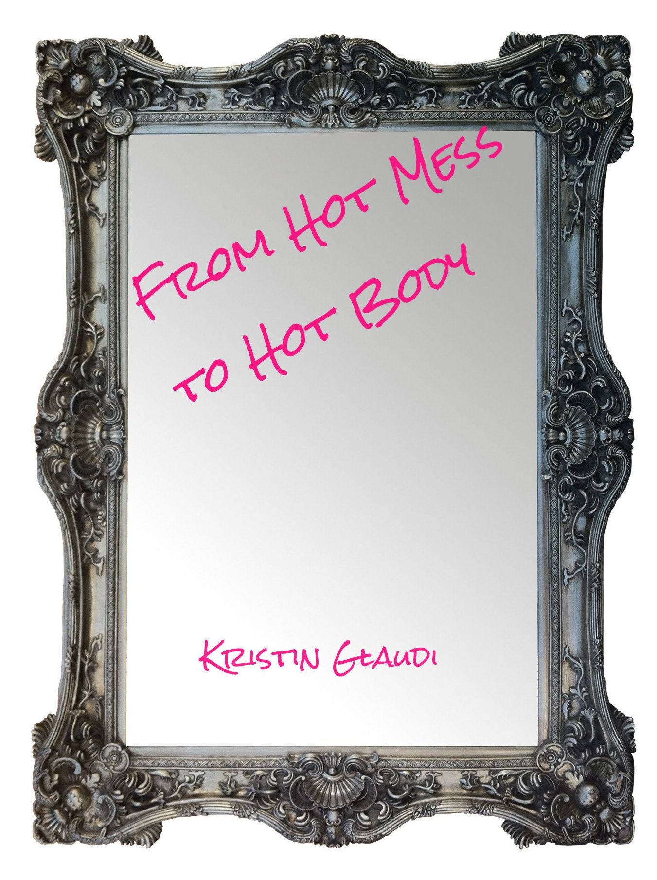 From Hot mess to Hot body!