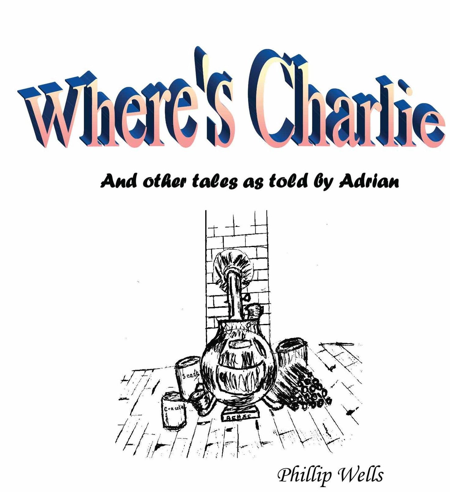 Where's Charlie and other tales as told by Adrian