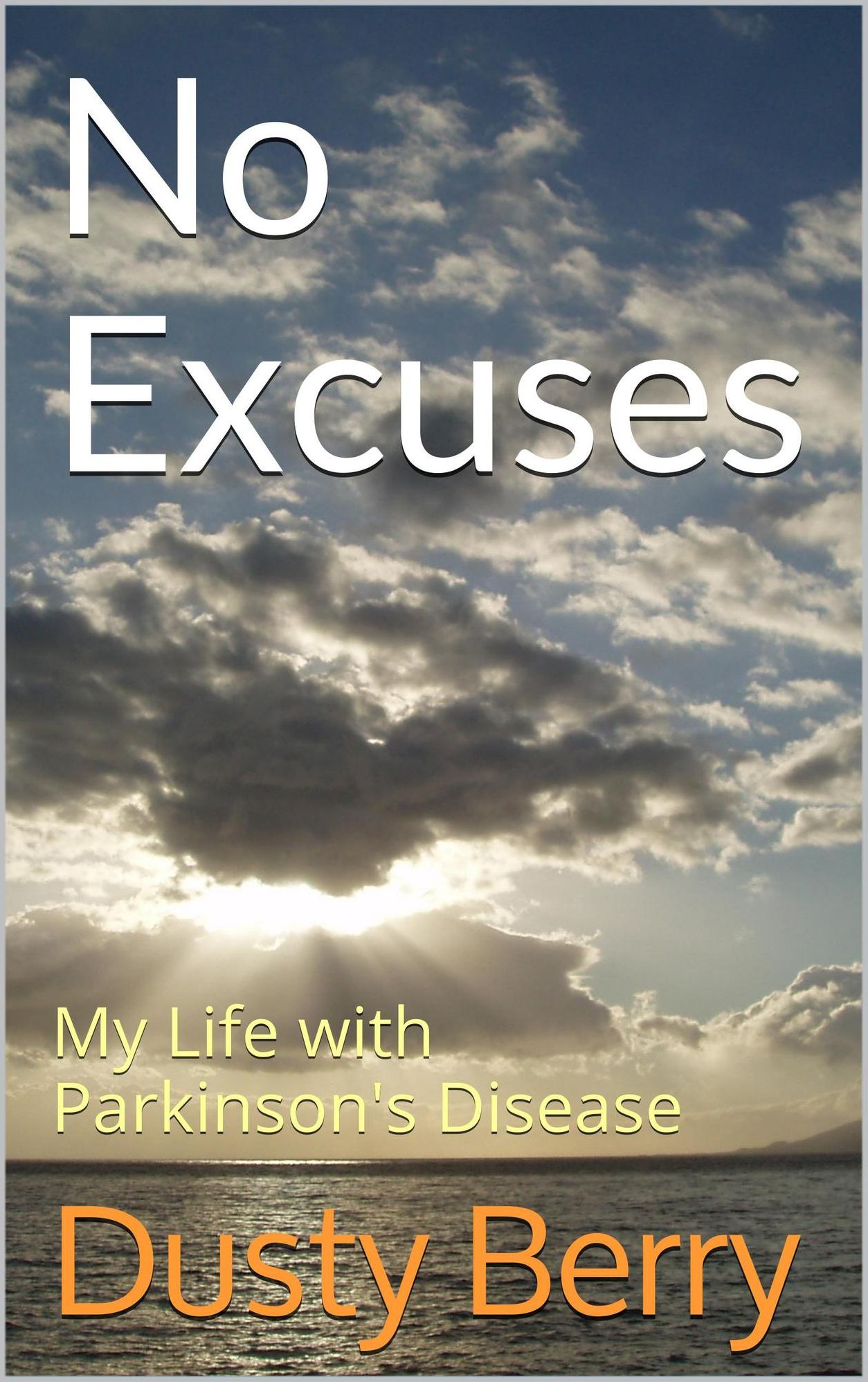 No Excuses: My Life With Parkinson's Disease