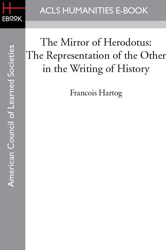 The Mirror of Herodotus: The Representation of the Other in the Writing of History