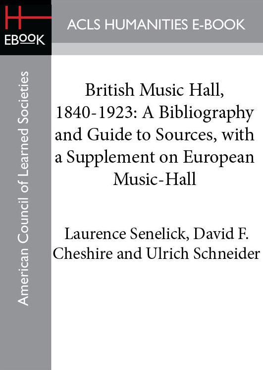 British Music Hall, 1840-1923: A Bibliography and Guide to Sources, with a Supplement on European Music-Hall
