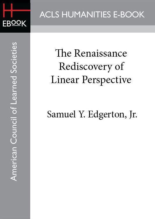 The Renaissance Rediscovery of Linear Perspective