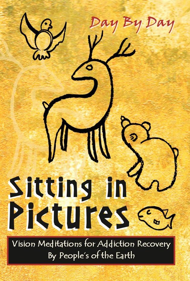 Sitting in Pictures, Vision Meditations for Addiction Recovery
