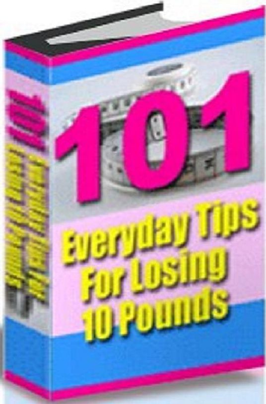 Secrest 101 Tips for Losing 10 Pounds - Weight loss does not happen by itself.