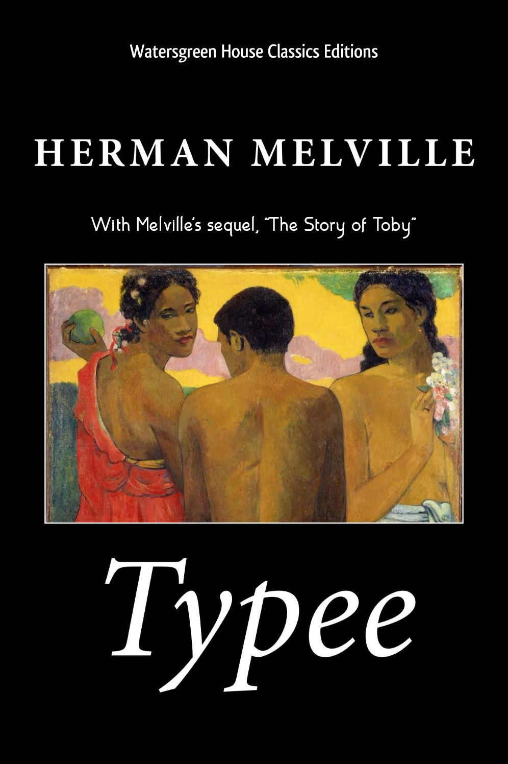 Typee: A Romance of the South Seas, with sequel: "The Story of Toby"