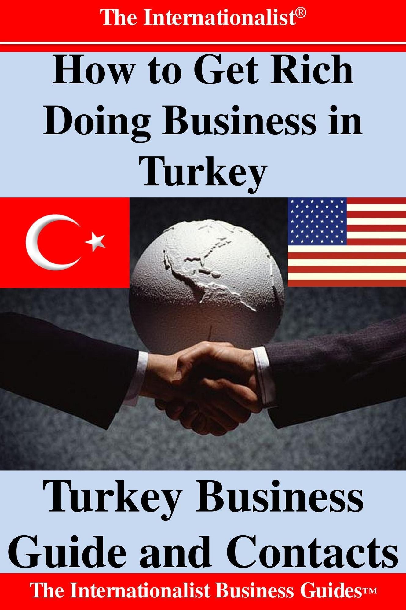 How to Get Rich Doing Business in Turkey: Turkey Business Guide and Contacts