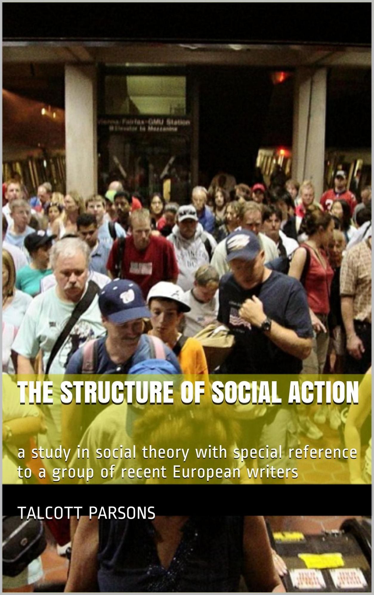 The structure of social action; a study in social theory with special reference to a group of recent European writers