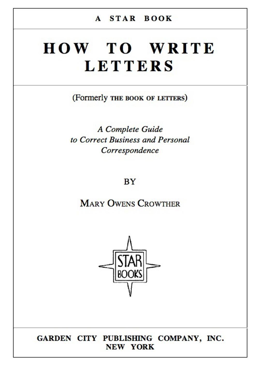 How To Write Letters Or The Book Of Letters: A Complete Guide to Correct Business and Personal Correspondence! A Correspondence, Instructional, Business Classic By Mary Owens Crowther! AAA+++