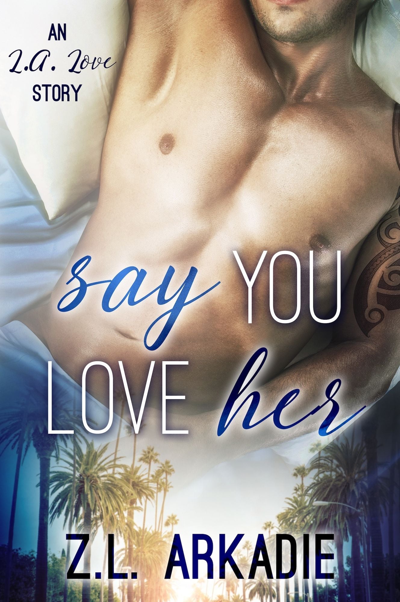 Say You Love Her: An L.A. Love Story (LOVE in the USA, #3)