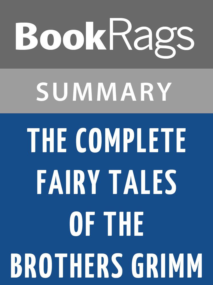 The Complete Fairy Tales of the Brothers Grimm by Brothers Grimm Summary & Study Guide