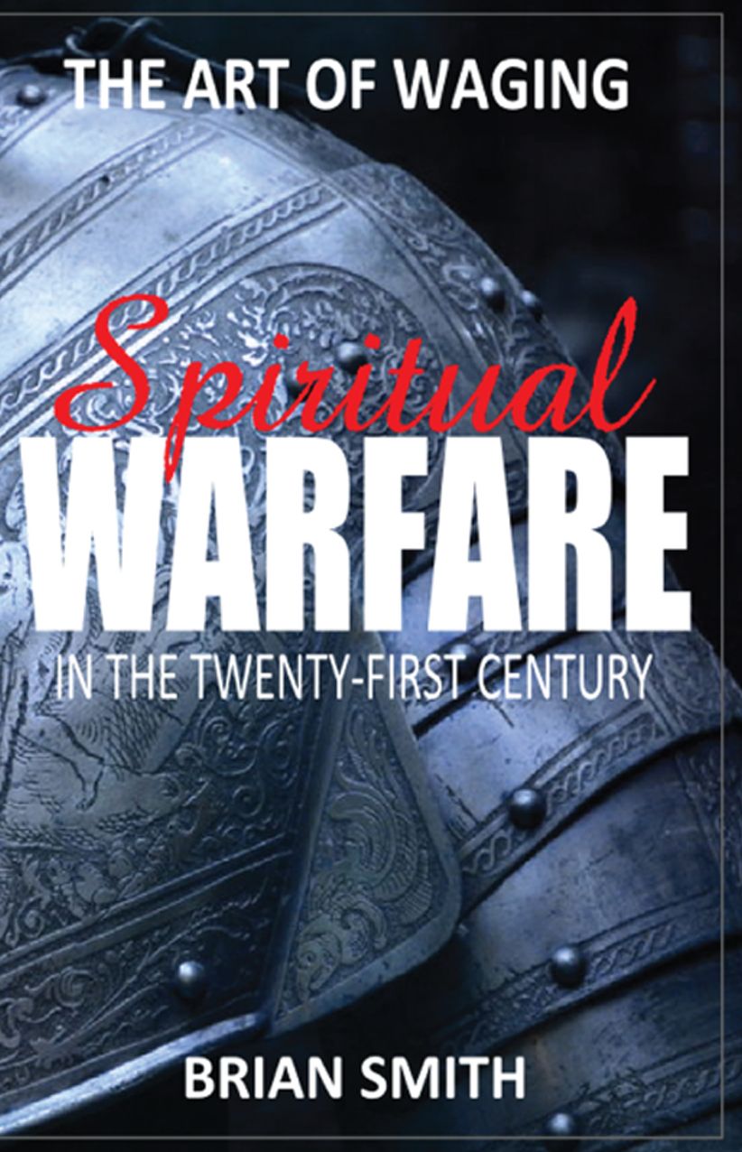 The Art of Waging Spiritual Warfare in the 21st Century