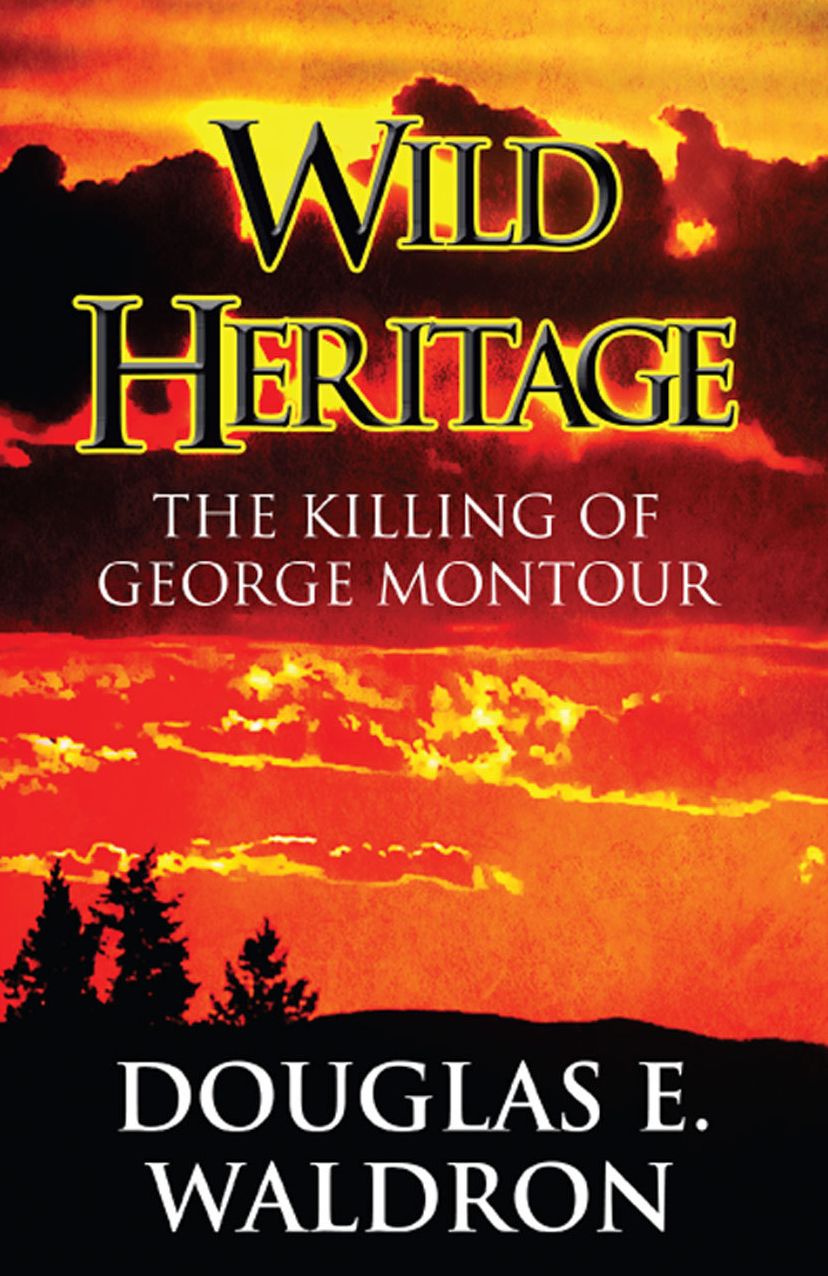 Wild Heritage: The Killing of George Montour