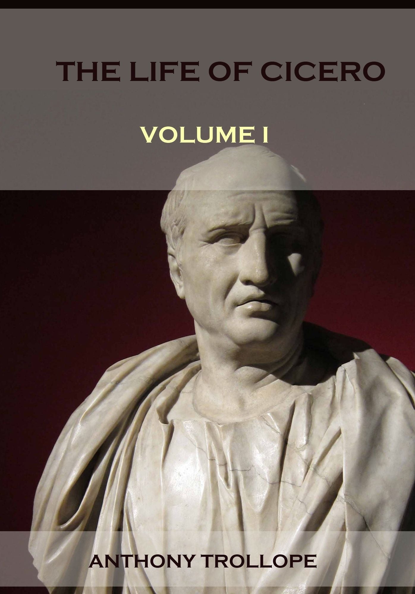 The Life of Cicero : Volume I (Illustrated)