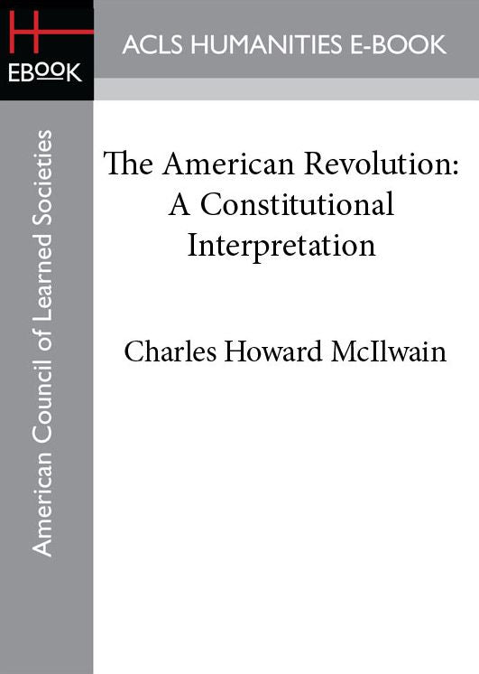 The American Revolution: A Constitutional Interpretation