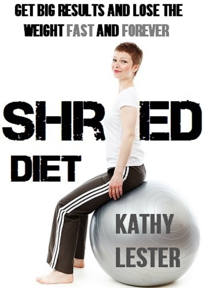 Shred Diet: Get Big Results and Lose the Weight Fast and Forever