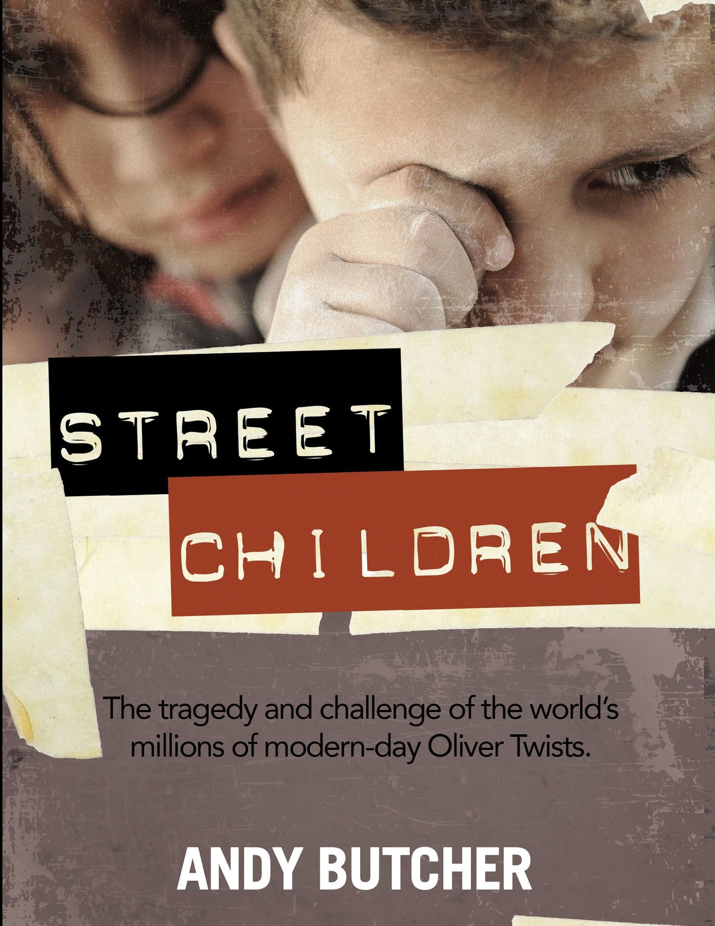 Street Children: The Tragedy and Challenge of the World's Millions of Modern-Day Oliver Twists