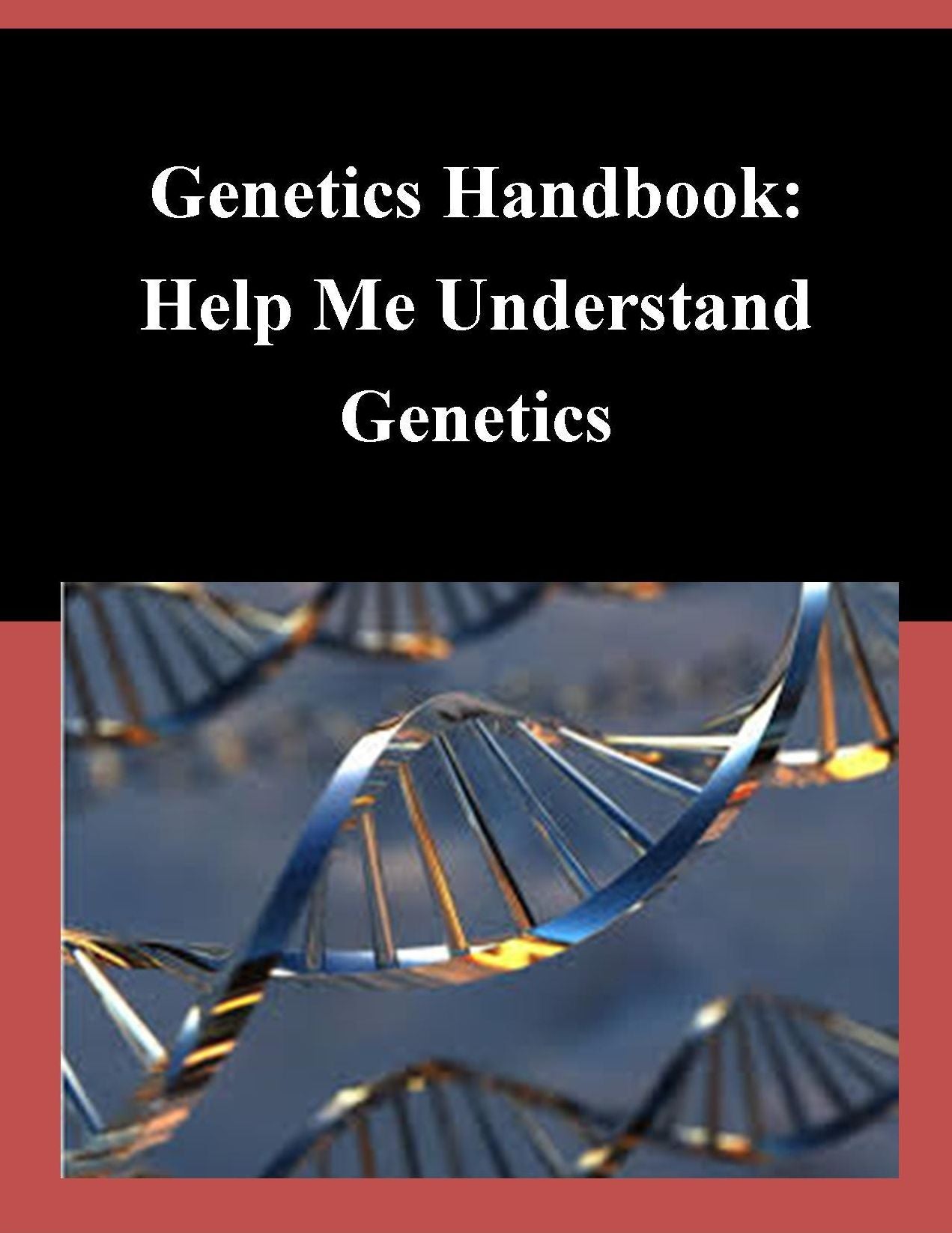 Genetics Handbook: Help Me Understand Genetics