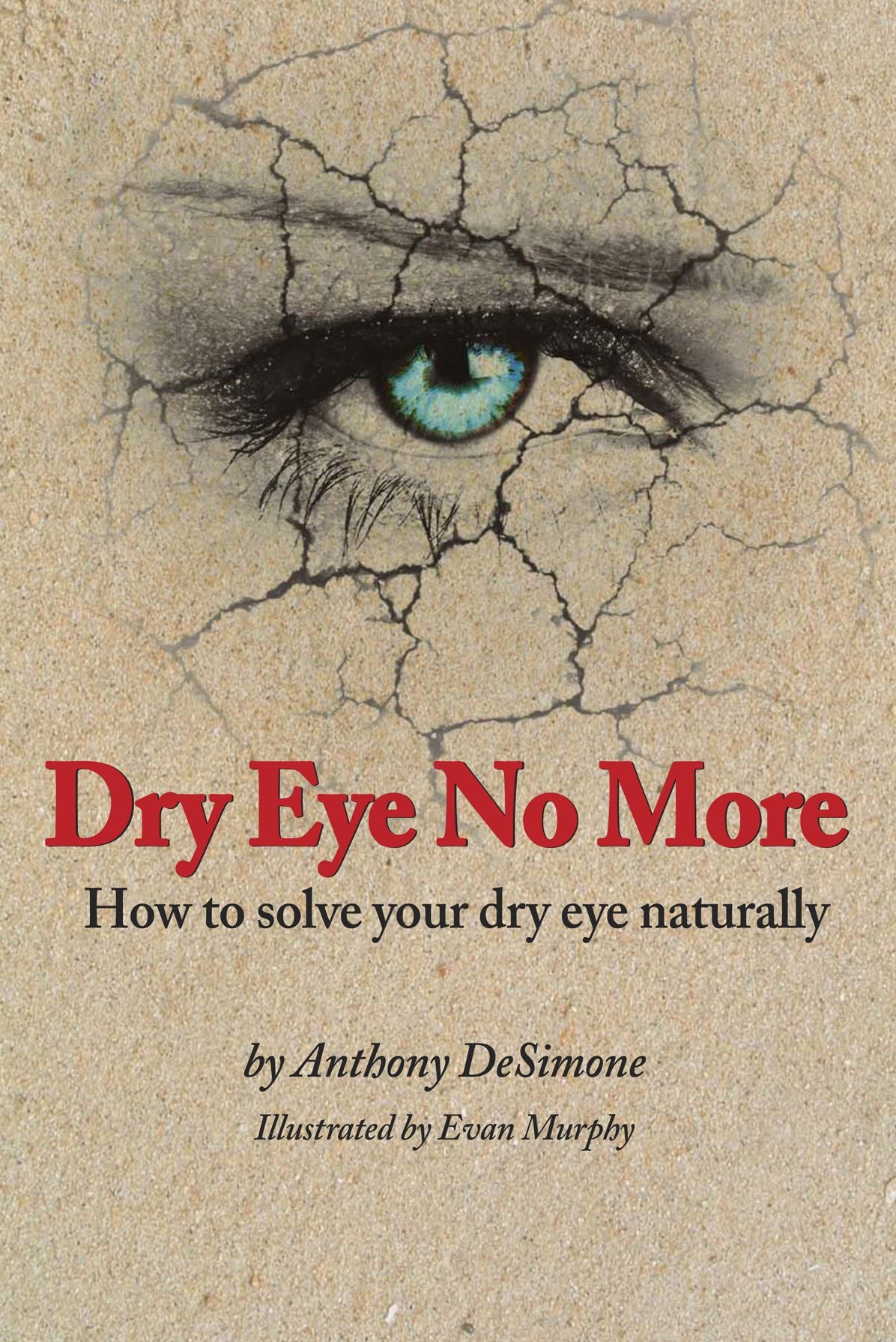 Dry Eye No More - How to solve your dry eye naturally