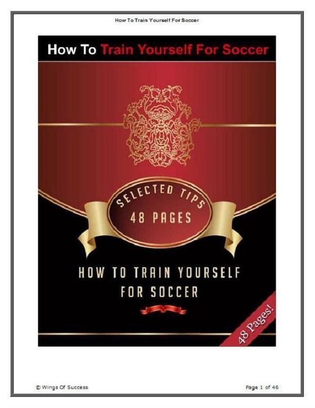 How To Train Effectively Yourself For Soccer - Step by step soccer tips guide...(Quick and Easy Personal Growth eBook)