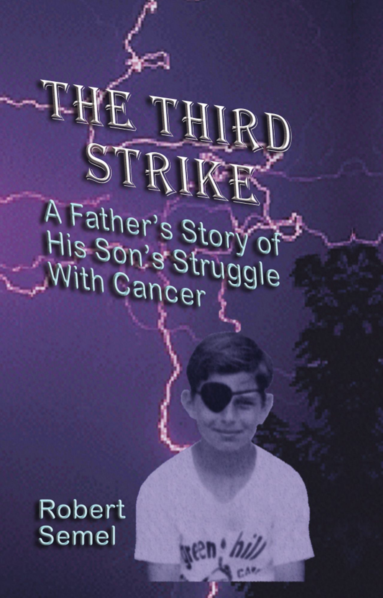 The Third Strike: A Father's Story of His Son's Struggle with Cancer