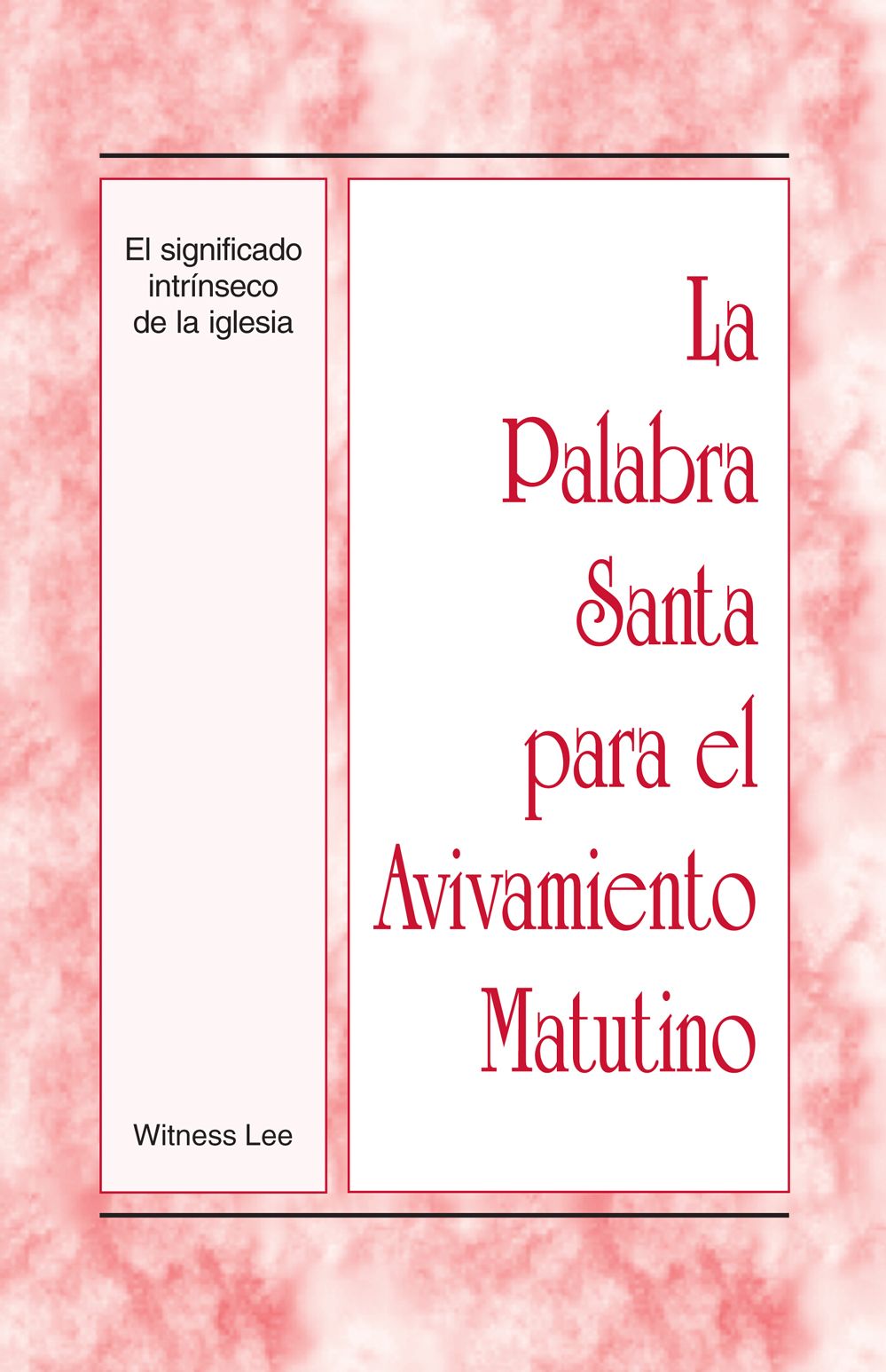La Palabra Santa para el Avivamiento Matutino - El significado intrinseco de la iglesia