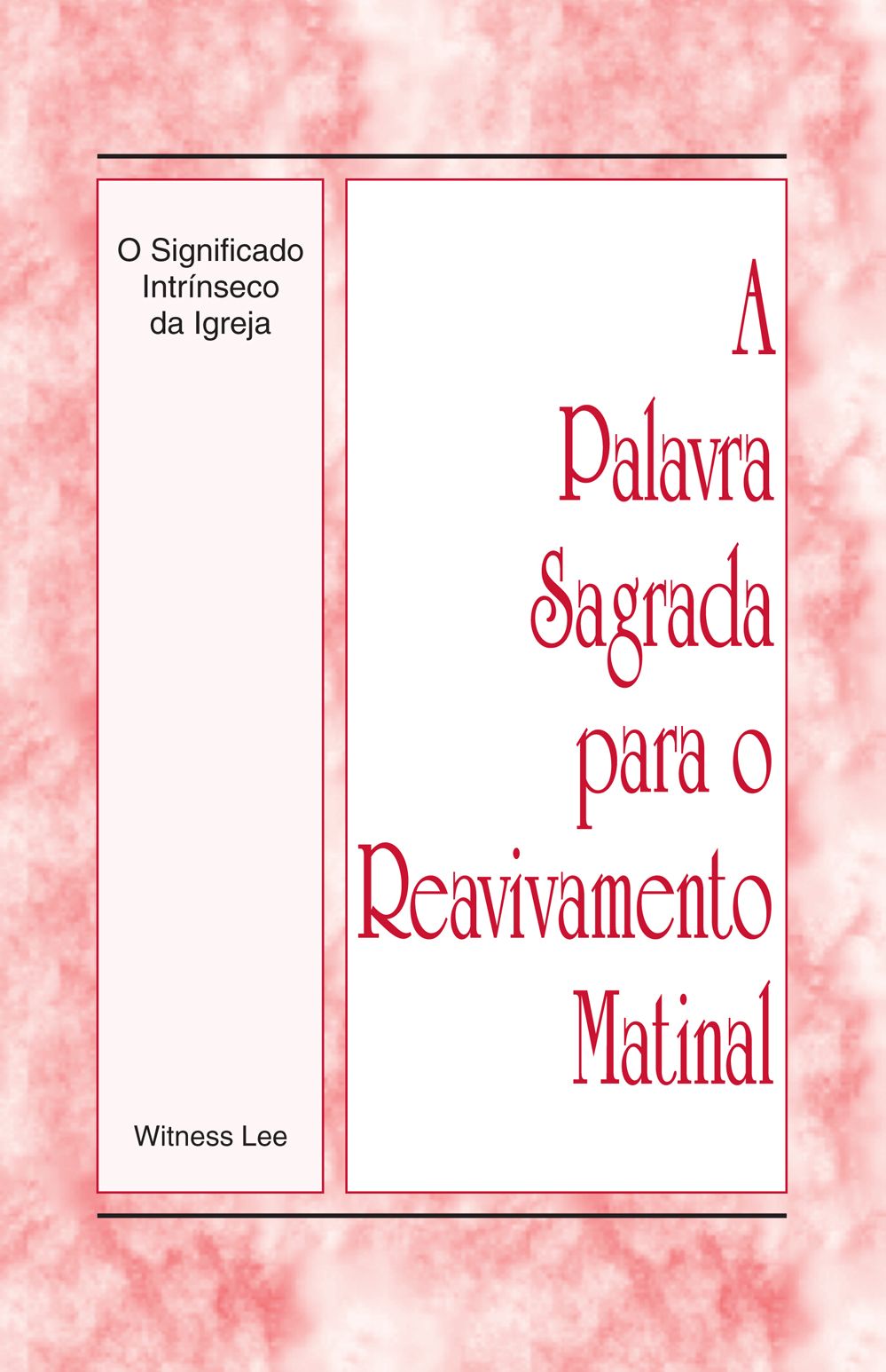 A Palavra Sagrada para o Reavivamento Matinal - O Significado Intrinseco da Igreja