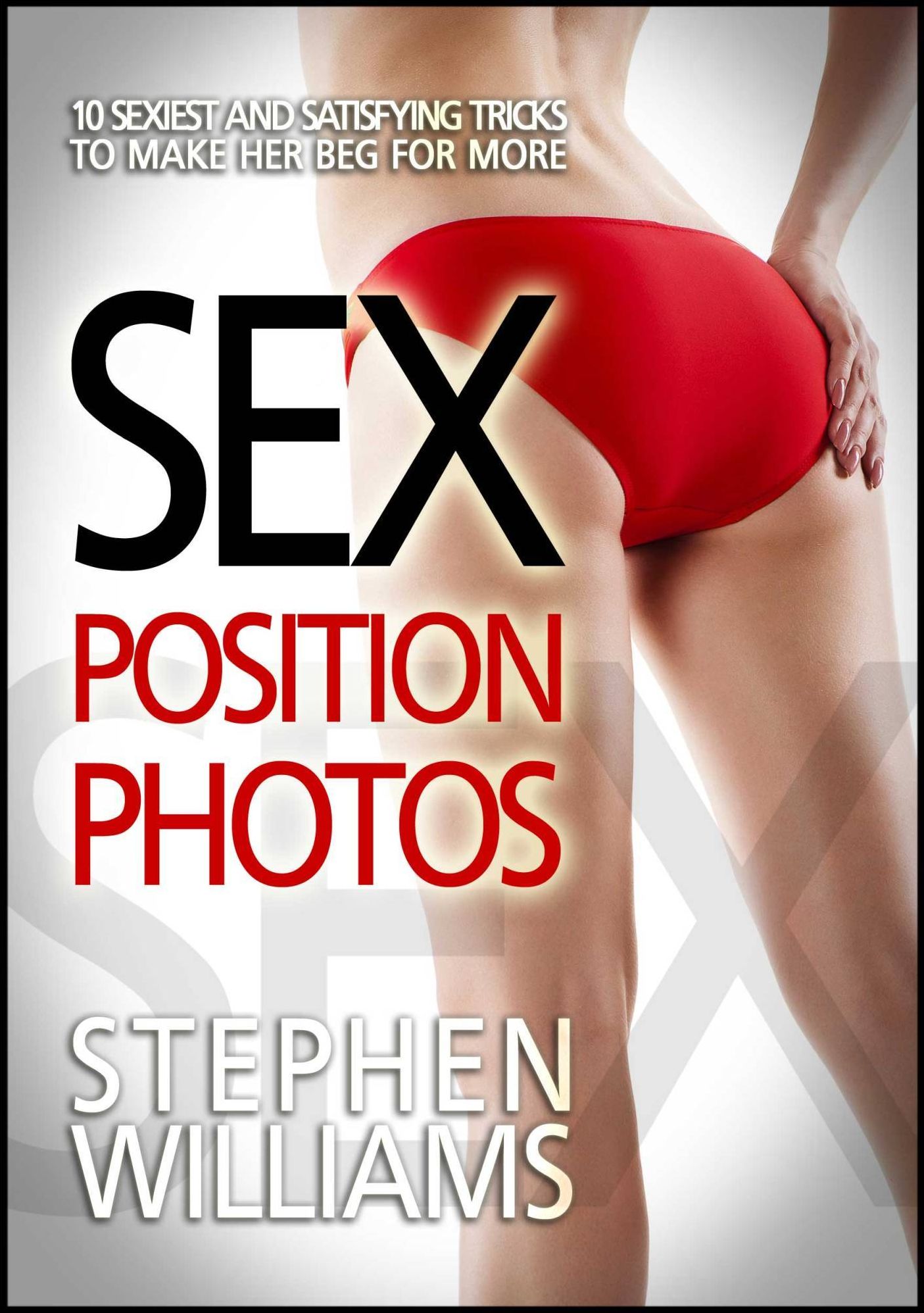 Sex Positions Pictures: 10 Sexiest And Satisfying Tricks To Make Her Beg For More