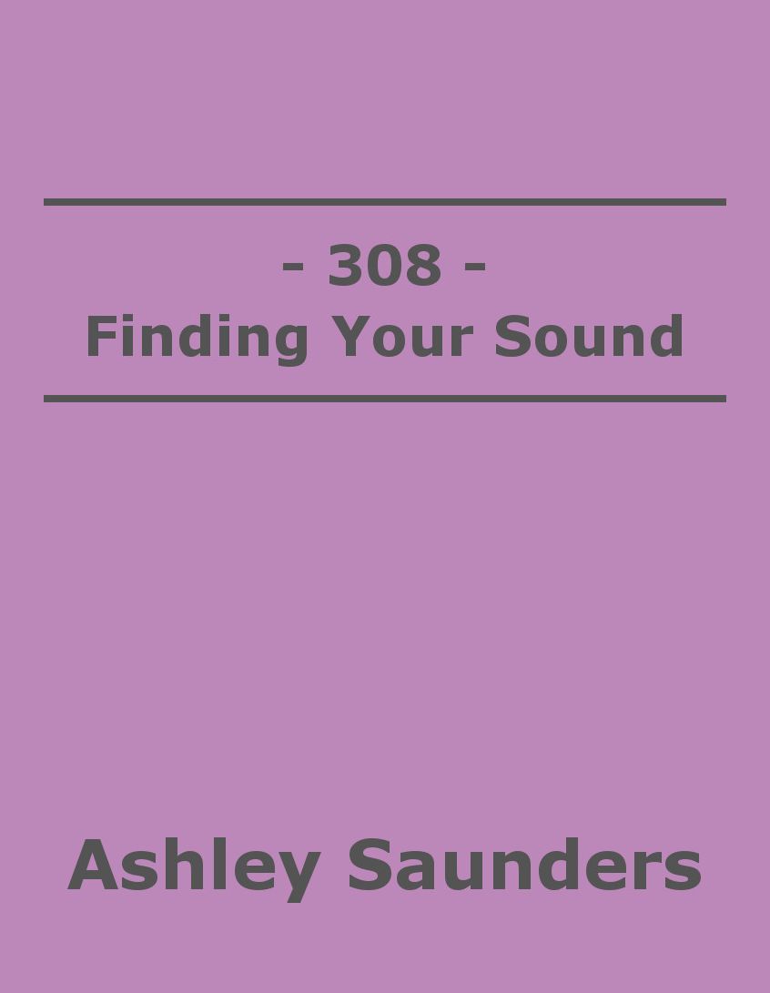 308: Finding Your Sound