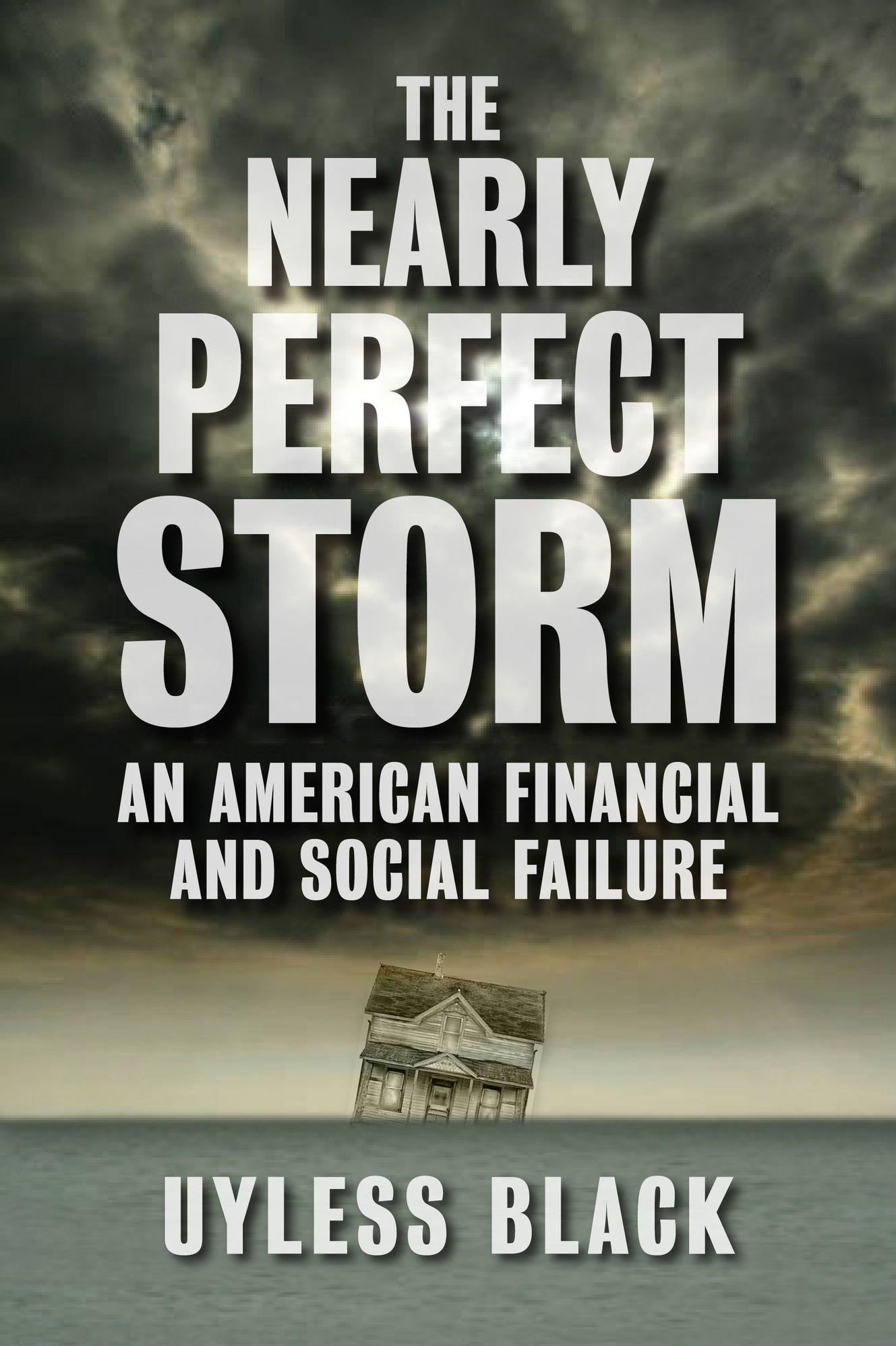 The Nearly Perfect Storm: An American Financial and Social Failure