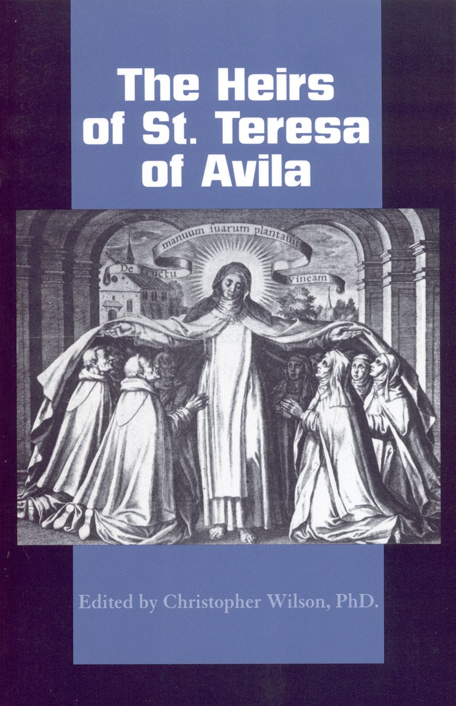 The Heirs of St. Teresa of &Aacute;vila: Defenders and Disseminators of the Founding Mother's Legacy