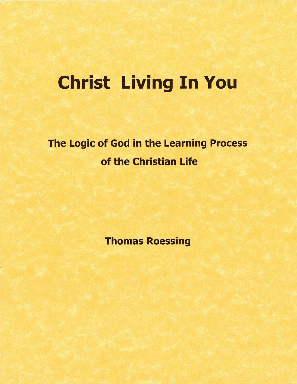 Christ Living In You: The logic of God in the learning process of the Christian life.